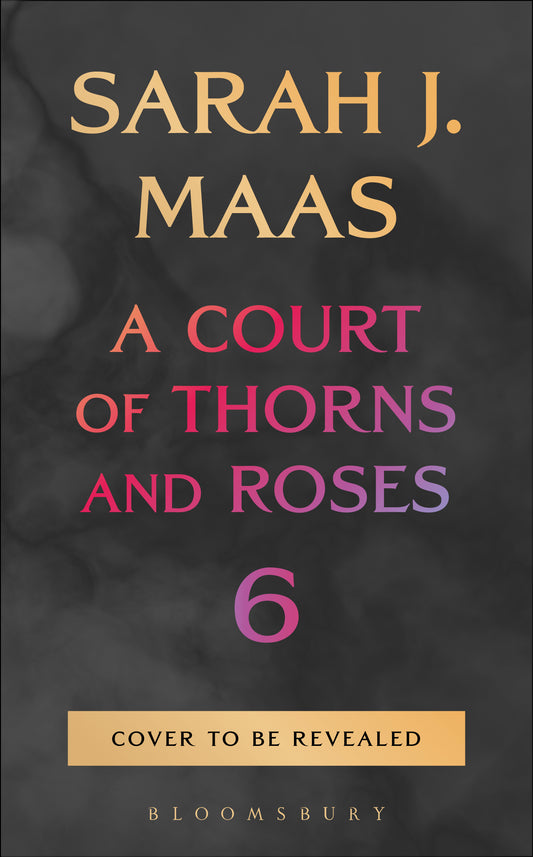 A Court of Thorns and Roses 6 (PREORDER)